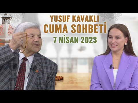 Yusuf Kavaklı Cuma Sohbeti Hayatta Her Şey Var 7 Nisan 2023