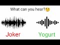 What sound can you hear in this video, Joker or Yogurt?