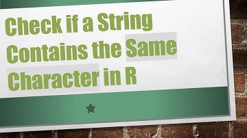 Check if a String Contains the Same Character in R