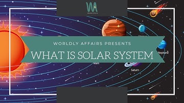 WHAT IS THE SOLAR SYSTEM | TYPES OF PLANETS CSS | GSA | 4 |
