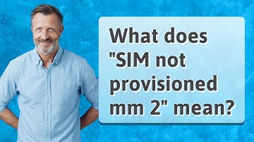 What does "SIM not provisioned mm 2" mean?