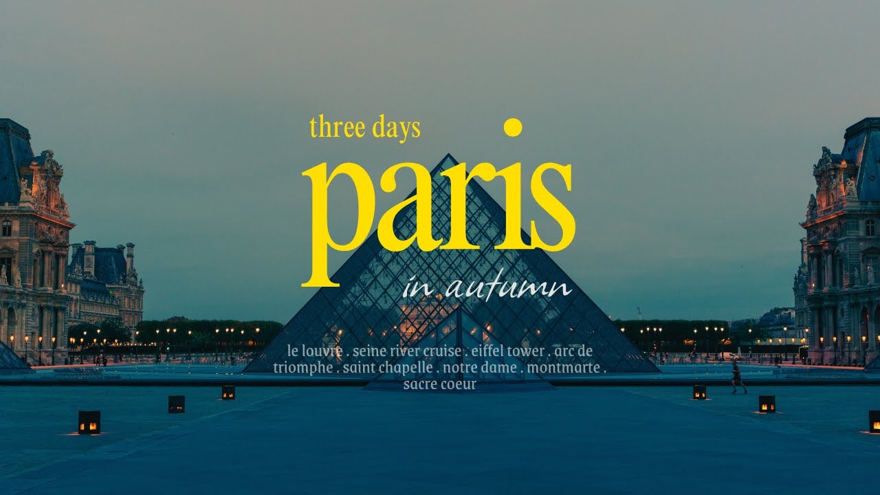 3 Days in Paris | Eiffel Tower, Louvre Museum, Seine River Cruise & More
