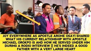 APST AROME SHARED WHAT HIS CURRENT RELATIONSHIP WITH APST MIKE OROKPO IS \& HOW HE SERVED UNDER HIM