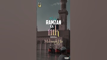 Ramzan Ka 11th Roza Mubarak Status | 11th Roza Mubarak Status | 11th Roza Status Video