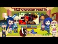 MLB characters react to AMVs (Clarity and Let me down slowly) {2/?} ~By Gachatoonz 4ever
