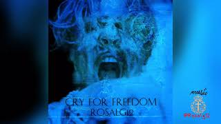 Cry For Freedom - Rosalg12