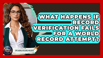 What Happens If Record Verification Fails for a World Record Attempt? - Epic World Record Holders