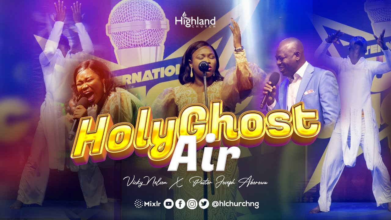 Holy Ghost Air TY Bello ft Nathaniel Bassey Vicky Nelson Ft Pastor Joseph Aborowa