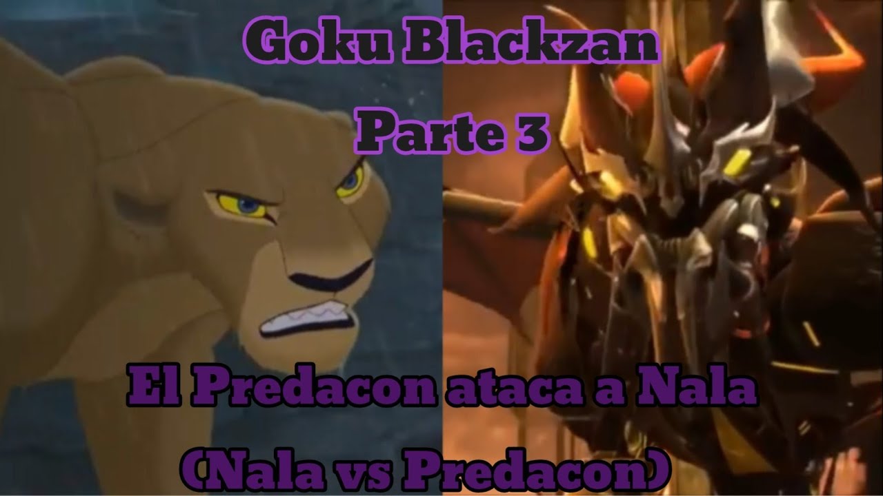 Goku Blackzan Parte 3 El Predacon ataca a Nala/(Nala vs Predacon)
