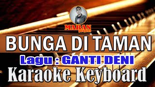 BUNGA DI TAMAN (GANTI DENI) versi KARAOKE KEYBOARD