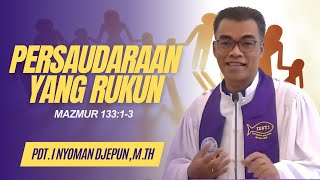 Persaudaraan Yang Rukun - Mazmur 133:1-3 | Pdt. I Nyoman Djepun, M.Th