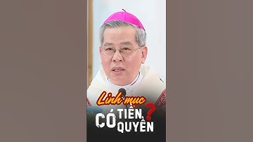 Làm Linh mục để có tiền có quyền? | ĐTGM Giuse Nguyễn Năng