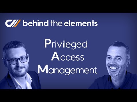 [Behind The Elements - S01 EP03] - PAM - How to setup Privileged Access Management w/ cyberelements