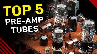 Our Top 5 Best Sounding Pre Amplifier Tubes - What Makes Them Different?