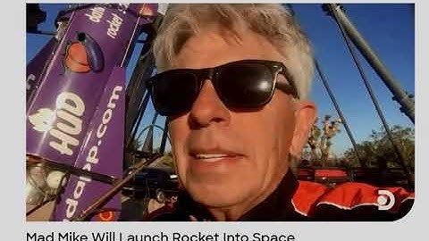 Mad Mike Will Launch Rocket Into Space