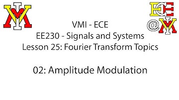 EE230 - 25 Fourier Transform Topics - 02 Amplitude Modulation