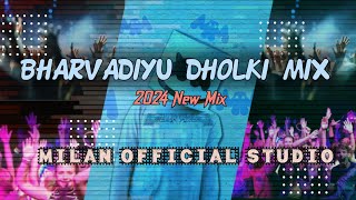 New Bharvadiyu 2k24 Dholki Mix || New Bharvadiyu Song || New Bharvadiyu Dj Milan Dholki Edition