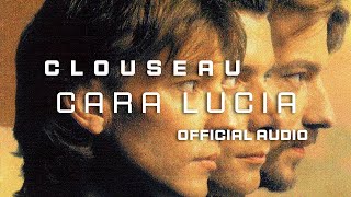 Clouseau  Cara Lucia [Official Audio]