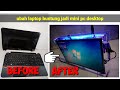 ubah laptop jadi mini pc tampilan laptop jadi keren || ide kreatif