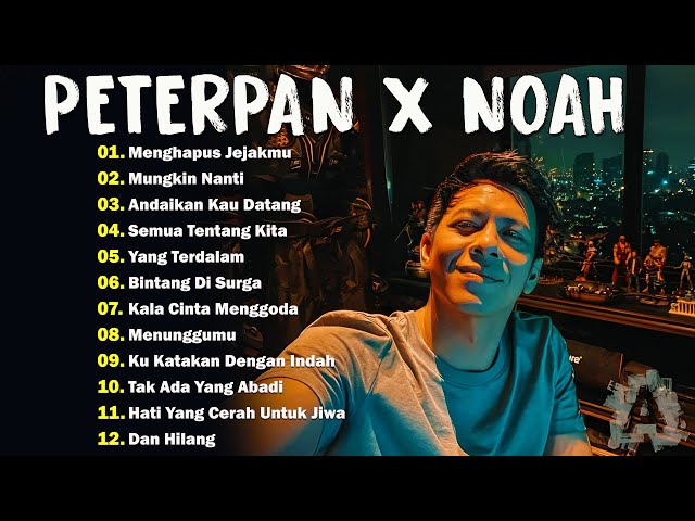 NOAH x PETERPAN FULL ALBUM - LAGU POP INDONESIA TERBAIK class=