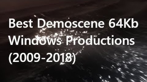 Best Demoscene 64Kb Windows Prods (2009-2018)