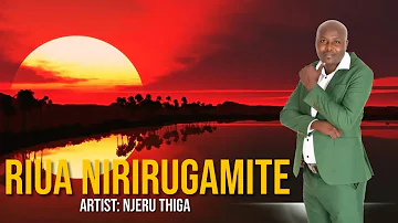 Njeru Thiga - Riua Nirirugamite (official Lyrics Video)