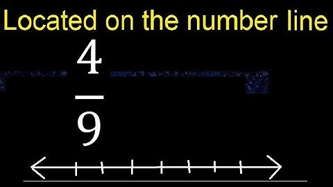 Located 4/9 on the number line , locate fractions on the number line . represented