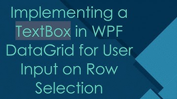 Implementing a TextBox in WPF DataGrid for User Input on Row Selection