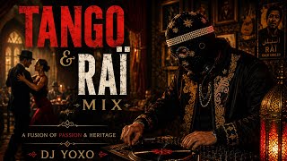 DJ YOXO – Tango & Raï Mix 💃🔥 | Oriental Vibes 2026 | Official Audio