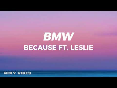 Because - BMW (feat. Leslie) Lyrics