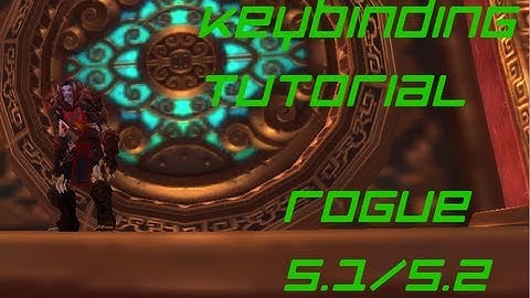 World of Warcraft - Mists of Pandaria - Quick Keybinding Tutorial - Rogue Patch 5.1/5.2
