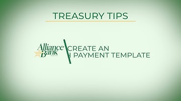 Treasury Tips | How to Create an ACH Payment Template