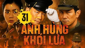Anh Hùng Khói Lửa [Thuyết Minh] -Tập 31| Phim Chiến Tranh Kháng Nhật Trung Quốc Hay Nhất 2025 | Full
