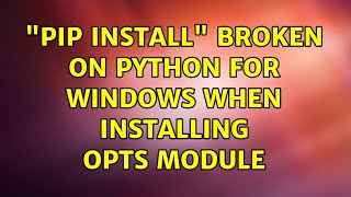 pip install broken on Python for Windows when installing opts module