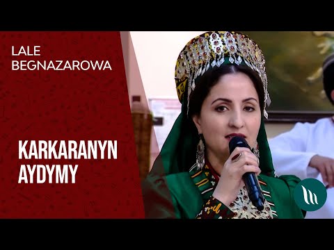Lale Begnazarowa - Karkaranyn aydymy | 2021