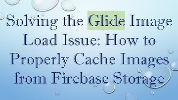 Solving the Glide Image Load Issue: How to Properly Cache Images from Firebase Storage