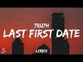 7ru7h  last first date lyrics