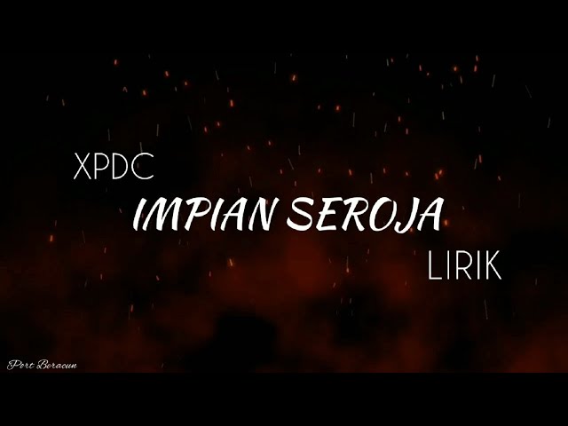 XPDC - IMPIAN SEROJA LIRIK HQ class=