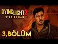 HAVA KARARINCA HERKES TEK BAŞINA | Dying Light 2 Türkçe 3. Bölüm