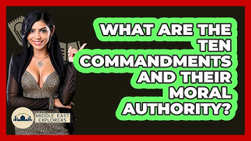 What Are The Ten Commandments And Their Moral Authority? - Middle East Explorers