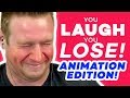 YOU LAUGH YOU LOSE: ANIMATION EDITION!