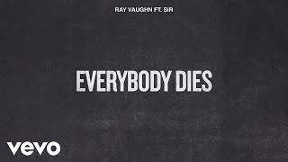 Download Lagu Ray Vaughn - Everybody Dies (Audio) ft. SiR MP3