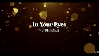 In Your Eyes(Lyrics) - George Benson