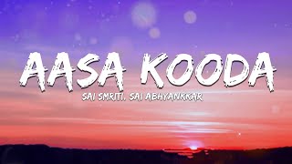 Aasa Kooda Lyrics - Sai Smriti, Sai Abhyankkar Preity Mukundhan