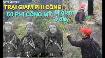 Bí ẩn trại giam hơn 50 phi công mỹ ở Cao Bằng bị bỏ hoang bên cạnh đường quốc lộ 4A