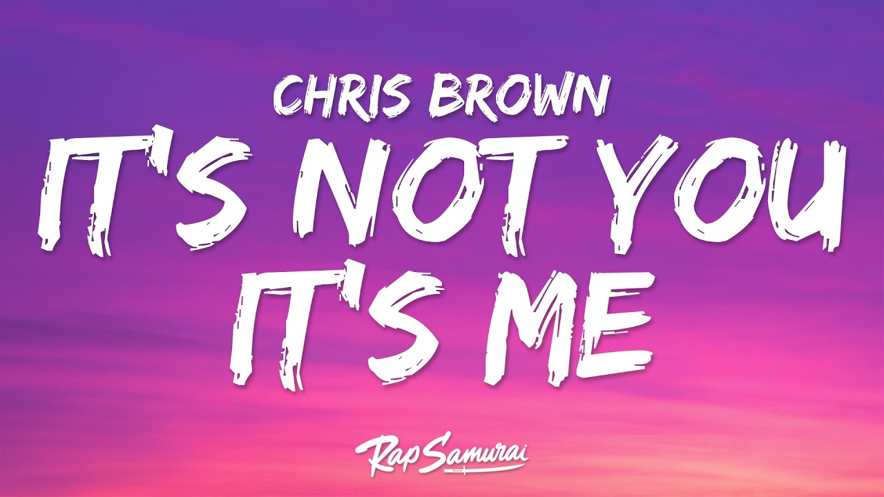 Chris Brown - It's Not You It's Me (Lyrics)