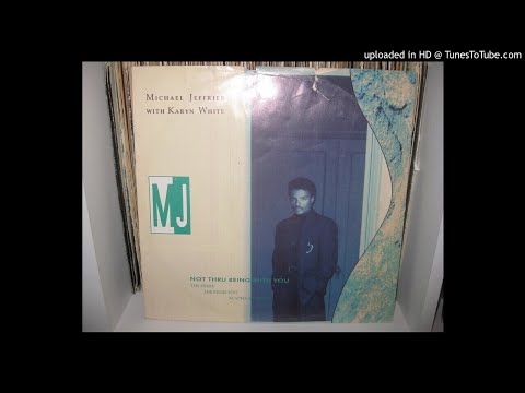 Michael Jeffries — MICHAEL JEFFRIES & KARYN WHITE not thru being with you ( the remix )  1989.