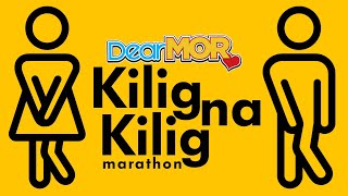 Dear MOR Marathon: "Kilig Na Kilig"