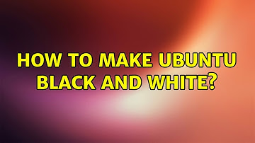 Ubuntu: How to make ubuntu black and white? (2 Solutions!!)