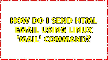 Unix & Linux: How do I send HTML email using linux 
